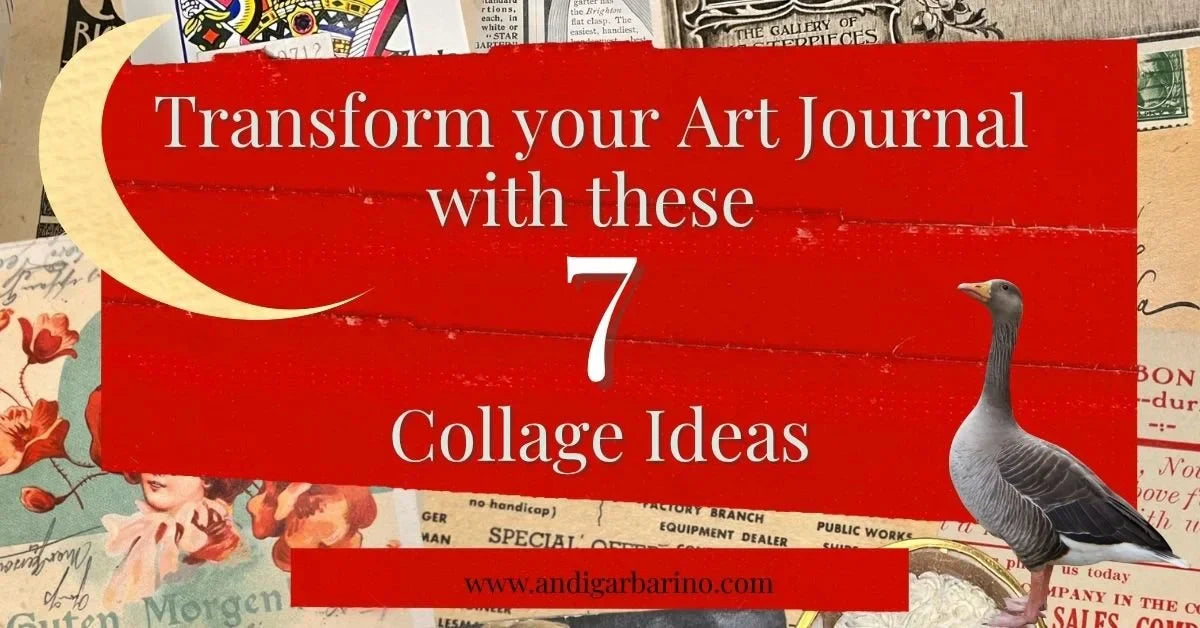 Text reads "Transform your Art Journal with these 7 Collage Ideas" over a red tape. The background has lots of ephemera and stamps, and there is a moon sticker on top of the red as well as a goose sticker.